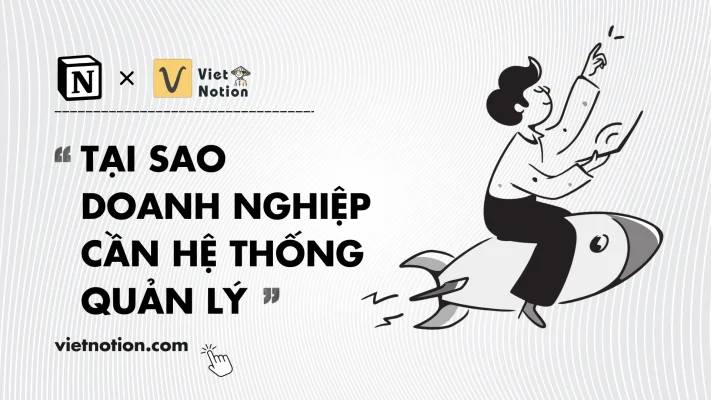 tai-sao-doanh-nghiep-lai-can-he-thong-quan-ly-Viet-Notion