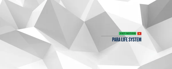 PARA Life System: Sắp xếp cuộc sống số ngăn nắp